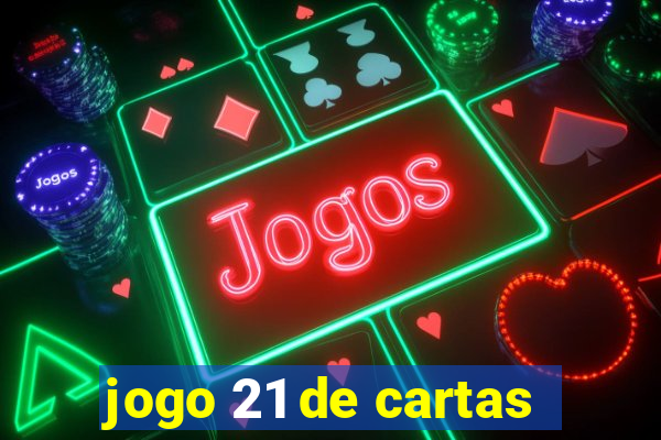 jogo 21 de cartas